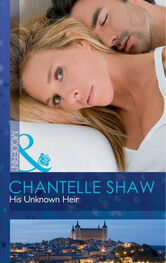 Chantelle Shaw: His Unknown Heir