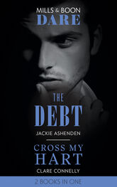 Clare Connelly: The Debt / Cross My Hart