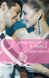 Leanne Banks: How to Catch a Prince