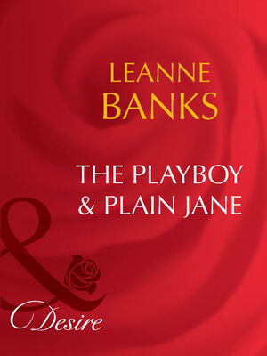 Leanne Banks The Playboy & Plain Jane