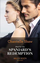 Chantelle Shaw: Wed For The Spaniard's Redemption