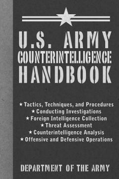 US ARMY COUNTERINTELLIGENCE HANDBOOK Department of the Army The life of a - фото 12