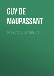 Guy Maupassant: Przyjaciel Patience