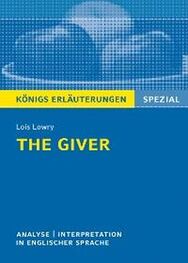 Lois Lowry: The Giver von Lois Lowry. Textanalyse und Interpretation. Königs Erläuterungen Spezial