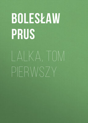 Bolesław Prus Lalka, tom pierwszy