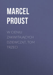 Marcel Proust: W cieniu zakwitających dziewcząt, tom trzeci