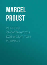 Marcel Proust: W cieniu zakwitających dziewcząt, tom pierwszy