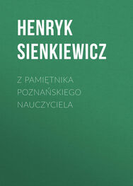 Henryk Sienkiewicz: Z pamiętnika poznańskiego nauczyciela