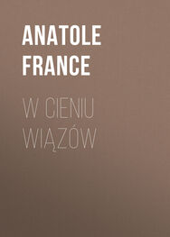 Anatole France: W cieniu wiązów