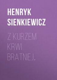 Henryk Sienkiewicz: Z kurzem krwi bratniej…