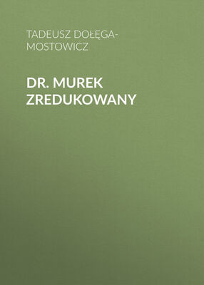 Tadeusz Dołęga-Mostowicz Dr. Murek zredukowany