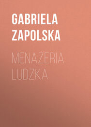 Gabriela Zapolska: Menażeria ludzka