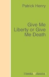 Patrick Henry: Give Me Liberty or Give Me Death