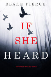 Blake Pierce: If She Heard