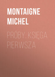 Montaigne Michel: Próby. Księga pierwsza