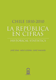Jose Diaz: Chile 1810-2010: La República en cifras