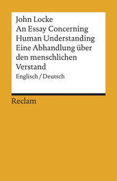 John Locke: An Essay Concerning Human Understanding / Ein Versuch über den menschlichen Verstand. Auswahlausgabe