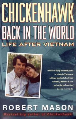 Robert Mason Chickenhawk: Back in the World - Life After Vietnam