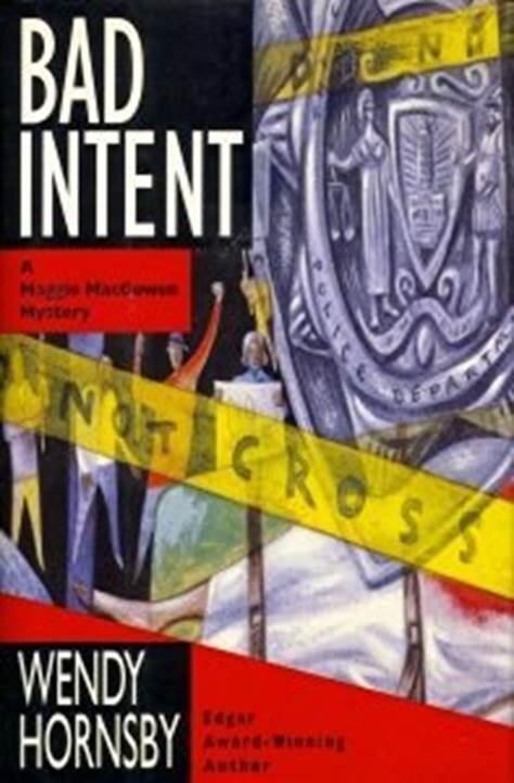 Wendy Hornsby Bad Intent The third book in the Maggie MacGowen series 1994 - фото 1