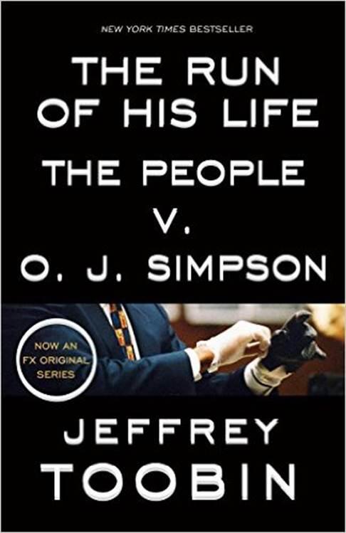 Jeffrey Toobin The Run of His Life The People v O J Simpson Copyright - фото 1