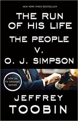 Jeffrey Toobin The Run of His Life: The People v. O. J. Simpson