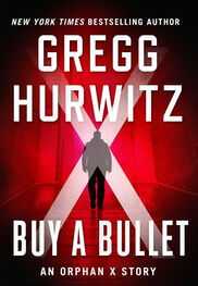 Gregg Hurwitz: Buy a Bullet: An Orphan X Story