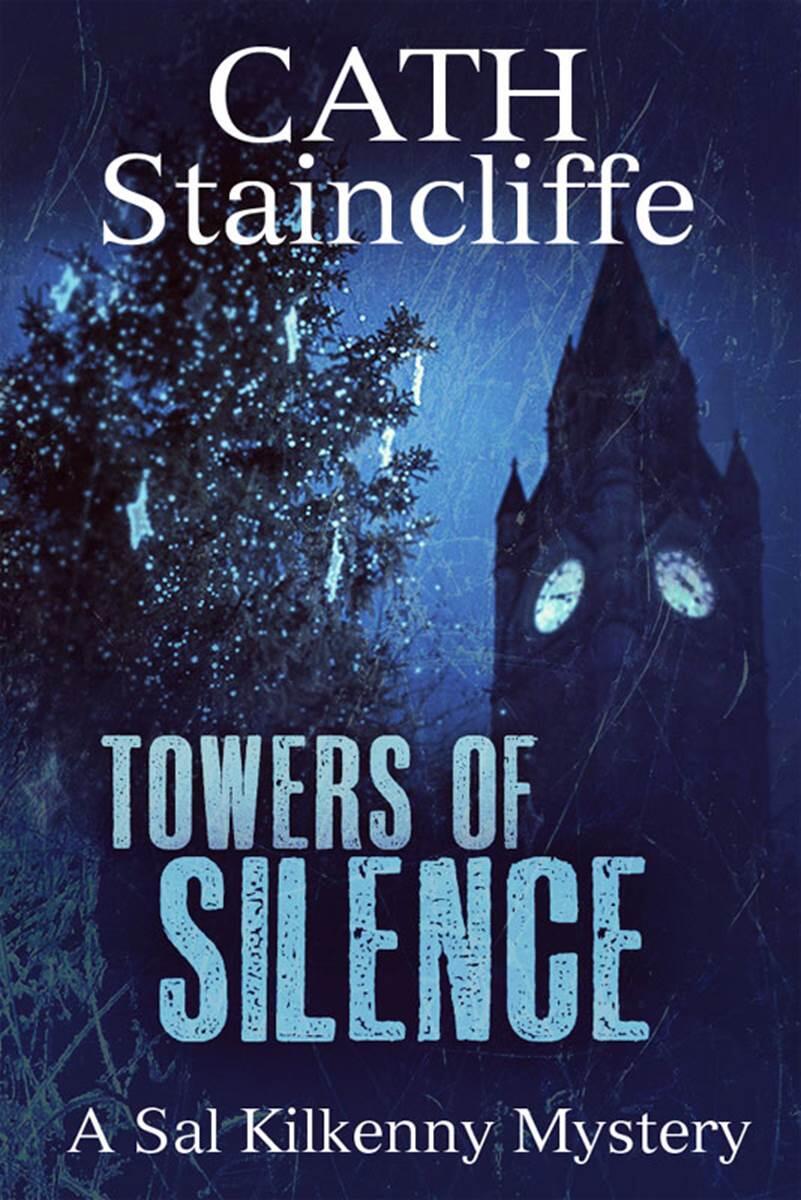 Cath Staincliffe Towers of Silence The fifth book in the Sal Kilkenny series - фото 1