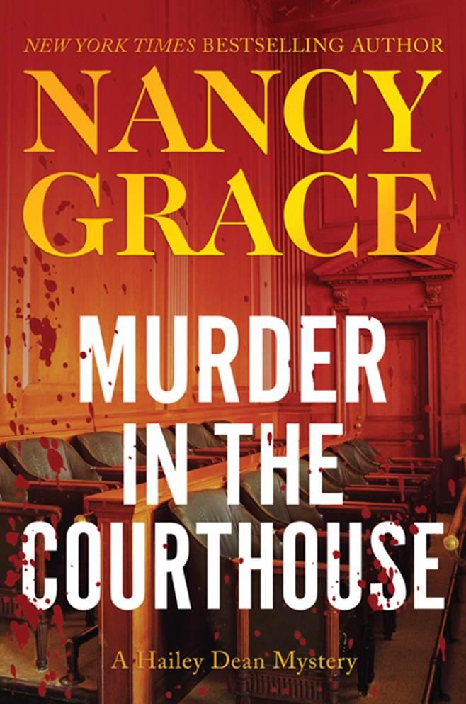 Nancy Grace Murder in the Courthouse The third book in the Hailey Dean series - фото 1