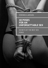 Вероника Ларссон: 40 poses for an unforgettable sex. Secrets of the best sex poses