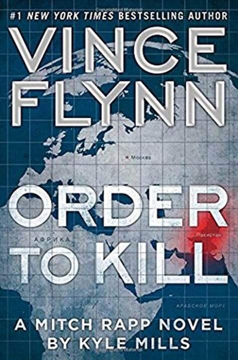 Vince Flynn Kyle Mills Order to Kill Book 15 in the Mitch Rapp series 2016 - фото 1