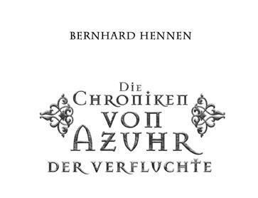 Переведено по изданию Hennen B Die Chroniken von Azuhr Der Verfluchte A - фото 1