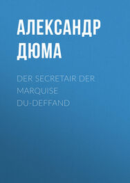Alexandre Dumas der Ältere: Der Secretair der Marquise Du-Deffand