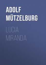 Adolf Mützelburg: Lucia Miranda