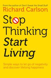 Richard Carlson: Stop Thinking, Start Living