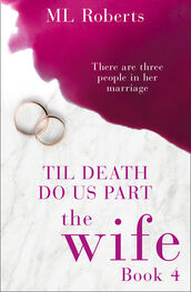 ML Roberts: The Wife – Part Four: Till Death Do Us Part