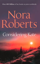 Nora Roberts: Considering Kate: the classic story from the queen of romance that you won’t be able to put down