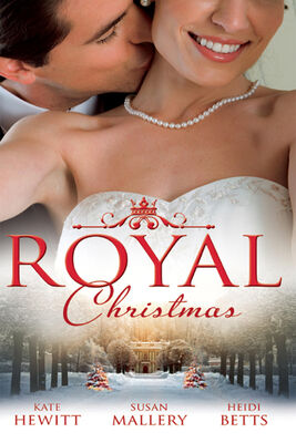 Heidi Betts Royal Christmas: Royal Love-Child, Forbidden Marriage