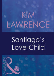 KIM LAWRENCE: Santiago's Love-Child