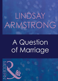 Lindsay Armstrong: A Question Of Marriage