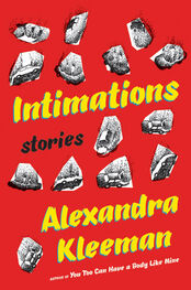 Alexandra Kleeman: Intimations: Stories