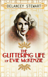Delancey Stewart: The Glittering Life Of Evie Mckenzie