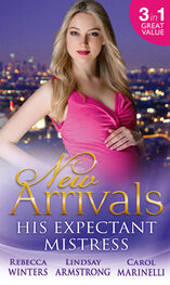 Rebecca Winters: New Arrivals: His Expectant Mistress: Accidentally Pregnant! / One-Night Pregnancy / One Tiny Miracle...