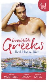 Emma Darcy: Irresistible Greeks: Red-Hot and Rich: His Reputation Precedes Him / An Offer She Can't Refuse / Pretender to the Throne