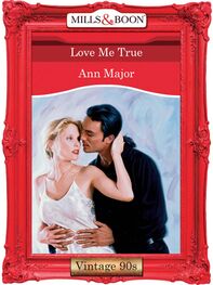 Ann Major: Love Me True