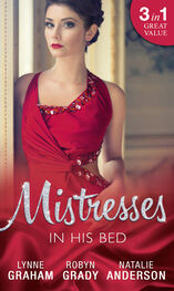 Robyn Grady: Mistresses: In His Bed: The Billionaire's Trophy / Strictly Temporary / Whose Bed Is It Anyway?