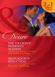 Michelle Celmer: The Tycoon's Paternity Agenda / High-Society Seduction: The Tycoon's Paternity Agenda / High-Society Seduction