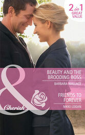 Nikki Logan: Beauty and the Brooding Boss / Friends to Forever: Beauty and the Brooding Boss / Friends to Forever