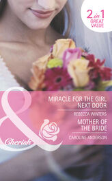 Rebecca Winters: Miracle for the Girl Next Door / Mother of the Bride: Miracle for the Girl Next Door