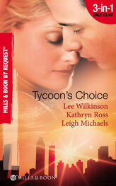 Kathryn Ross: Tycoon's Choice: Kept by the Tycoon / Taken by the Tycoon / The Tycoon's Proposal
