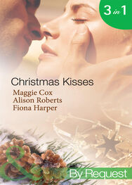 Alison Roberts: Christmas Kisses: The Spanish Billionaire's Christmas Bride / Christmas Bride-To-Be / Christmas Wishes, Mistletoe Kisses